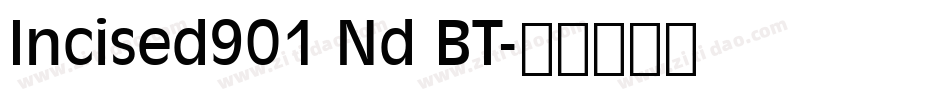Incised901 Nd BT字体转换